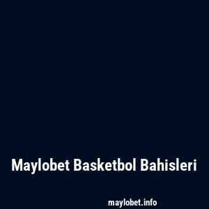 Maylobet Basketbol Bahisleri