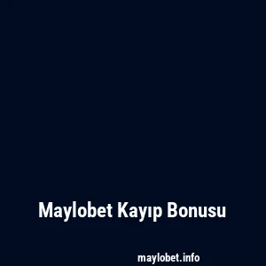 Maylobet Kayıp Bonusu